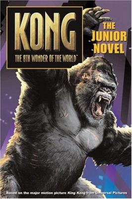 Kong, the 8th wonder of the world : the junior novel