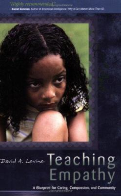 Teaching empathy : a blueprint for caring, compassion, and community