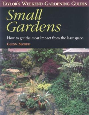 Small gardens : how to get the most impact from the least space