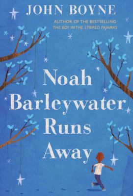 Noah Barleywater runs away : a fairytale