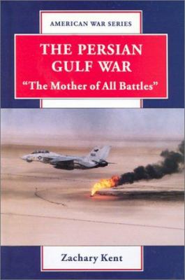 The Persian Gulf War : "the mother of all battles"