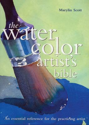 The watercolor artist's bible : an essential reference for the practicing artist