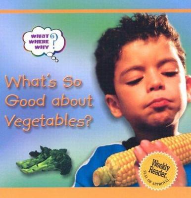 What's so good about vegetables?