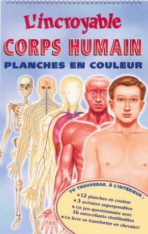 L'incroyable corps humain : planches en couleur