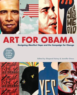 Art for Obama : designing Manifest Hope and the campaign for change