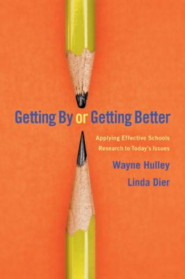 Getting by or getting better : applying effective schools research to today's issues