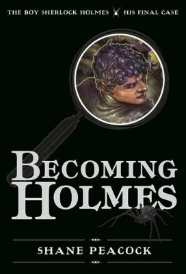 Becoming Holmes : the boy Sherlock Holmes, his final case