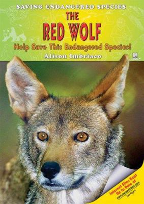 The red wolf : help save this endangered species!