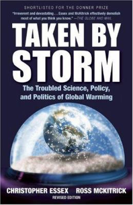 Taken by storm : the troubled science, policy, and politics of global warming