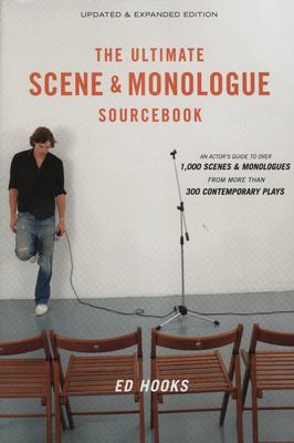 The ultimate scene & monologue sourcebook : an actor's guide to over 1,000 monologues and scenes from more than 300 contemporary plays