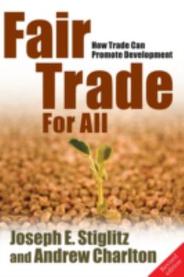 Fair trade for all : how trade can promote development