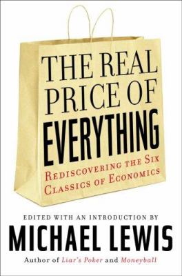 The real price of everything : rediscovering the six classics of economics