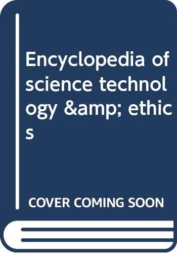 Encyclopedia of science, technology, and ethics