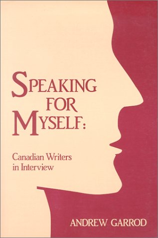 Speaking for myself : Canadian writers in interview