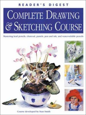 Reader's digest complete drawing & sketching course : mastering lead pencils, charcoal, pastels, pen and ink, and water-soluble pencils