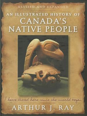 An illustrated history of Canada's Native people : I have lived here since the world began