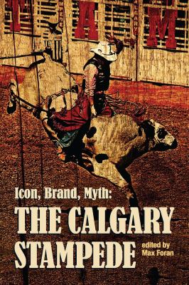 Icon, brand, myth : the Calgary Stampede