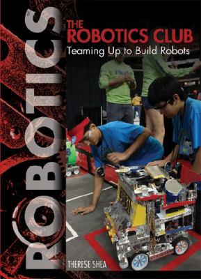 The robotics club : teaming up to build robots