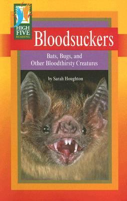 Bloodsuckers : bats, bugs, and other bloodthirsty creatures