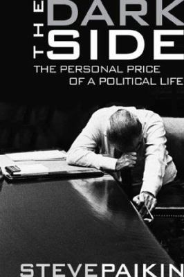 The dark side : the personal price of a political life