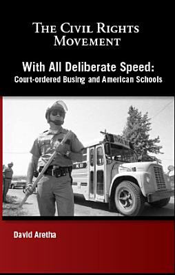 With all deliberate speed : court-ordered busing and American schools