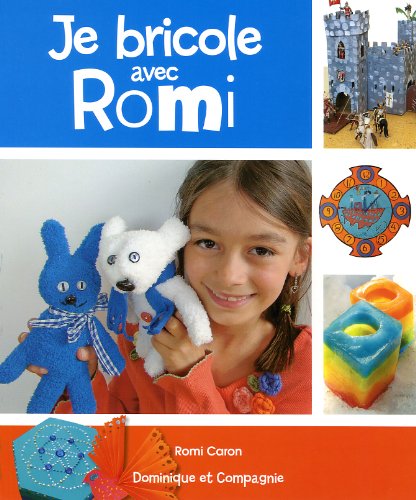 Je bricole avec Romi : pour tous les enfants à l'esprit créatif