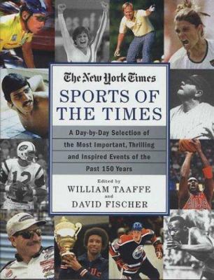 Sports of the Times : a day-by-day selection of the most important, thrilling, and inspired events of the past 150 years