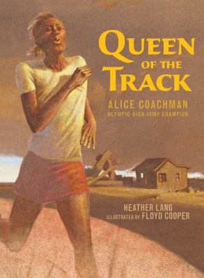 Queen of the track : Alice Coachman, Olympic high-jump champion