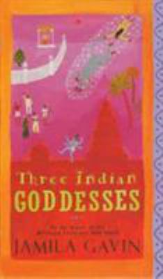 Three Indian goddesses : the stories of Kali, Sita/Lakshmi and Durga