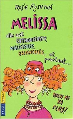 Melissa : elle est enthousiaste, malicieuse, branchée, et pourtant-- rien ne va plus!