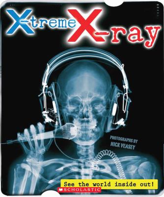 X-treme X-ray : see the world inside out!