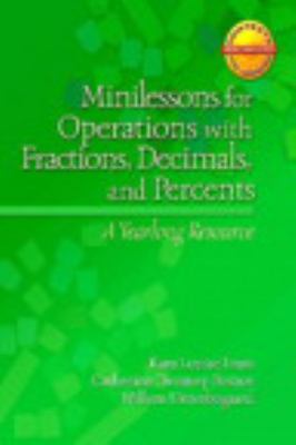 Minilessons for operations with fractions, decimals, and percents : a yearlong resource