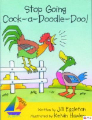 Stop going cock-adoodle-doo!