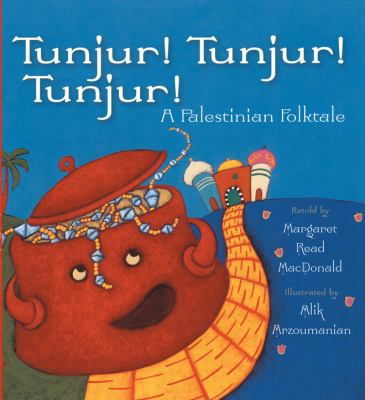 Tunjur! Tunjur! Tunjur! : a Palestinian folktale