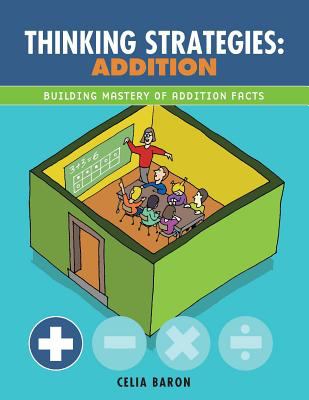 Thinking strategies : addition : building mastery of addition facts
