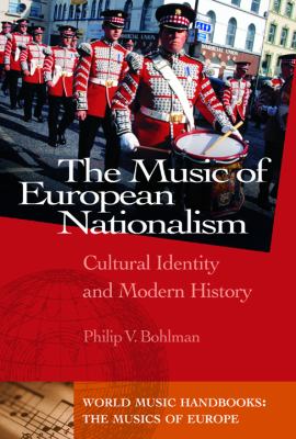 The music of European nationalism : cultural identity and modern history
