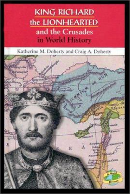 King Richard the Lionhearted and the Crusades in world history