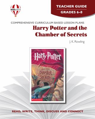 Harry Potter and the Chamber of Secrets by J.K. Rowling : teacher guide (grades 5-6)