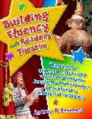 Building fluency with readers theatre : motivational strategies, successful lessons and dynamic scripts to develop fluency, comprehension, writing and vocabulary