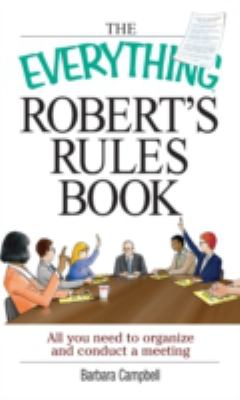 The everything Robert's rules book : all you need to organize and conduct a meeting