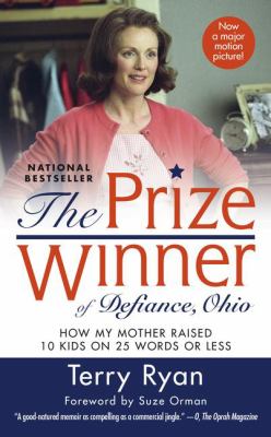 The prize winner of Defiance, Ohio : how my mother raised 10 kids on 25 words or less