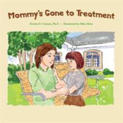 Mommy's gone to treatment