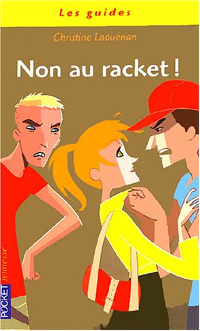 Non au racket! : réagissez! Vous pouvez y faire face