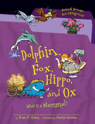 Dolphin, fox, hippo and ox : What Is a mammal?