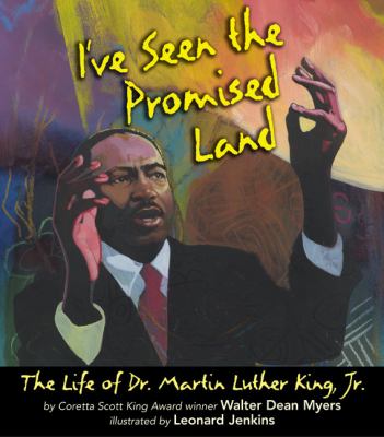 I've seen the promised land : the life of Dr. Martin Luther King, Jr.