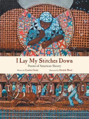 I lay my stitches down : poems of american slavery