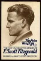 The price was high : the last uncollected stories of F. Scott Fitzgerald