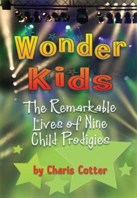 Wonder kids : the remarkable lives of nine child prodigies