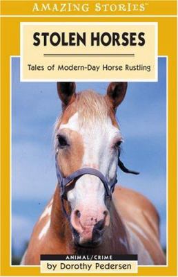 Stolen horses : intriguing tales of rustling and rescues