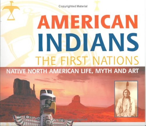 American Indians : the first nations : Native North American life, myth and art